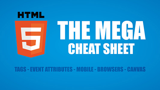 HTML5 MEGA Cheat Sheet by Jamie Spencer